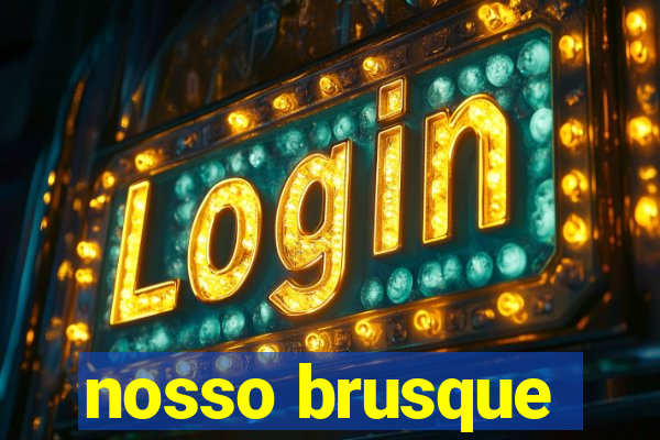 nosso brusque
